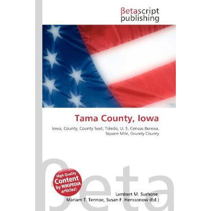 Tama County, Iowa, Ratgeber von Lambert M. Surhone, Miriam T. Timpledon, Susan F. Marseken