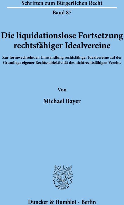 Produktbild Die liquidationslose Fortsetzung rechtsfähiger Idealvereine. (Deutsch, Michael Bayer, 1984)