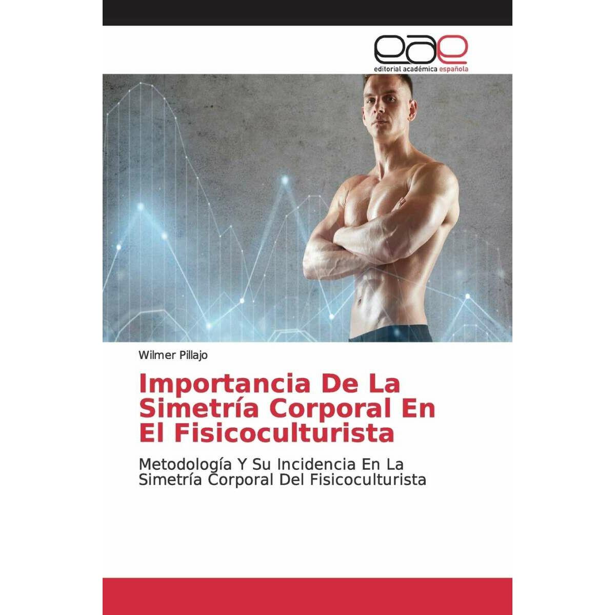 Importancia De La Simetría Corporal En El Fisicoculturista, Ratgeber von Wilmer Pillajo