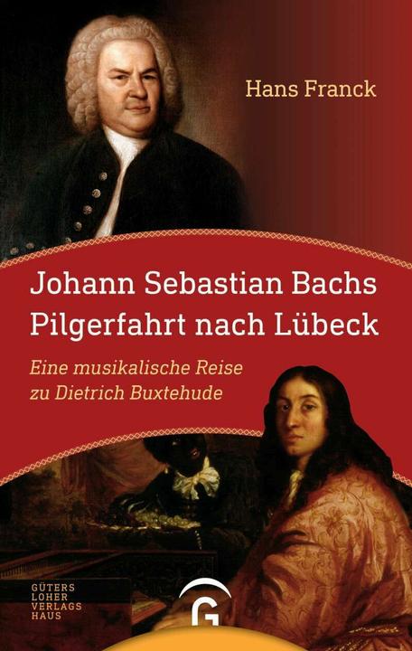 Produktbild Johann Sebastian Bachs Pilgerfahrt nach Lübeck (Deutsch, Hans Franck, 2007)