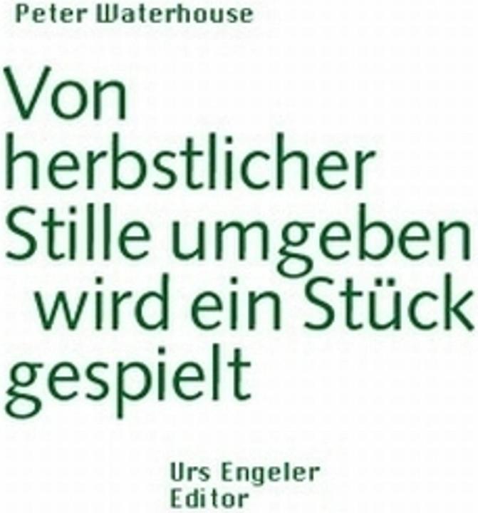 Produktbild Von herbstlicher Stille umgeben wird ein Stück gespielt (Deutsch, Peter Waterhouse, 2003)