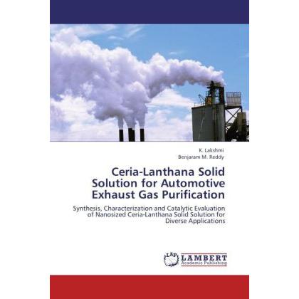Ceria-Lanthana Solid Solution for Automotive Exhaust Gas Purification, Fachbücher von Benjaram Mahipal Reddy, K. Lakshmi