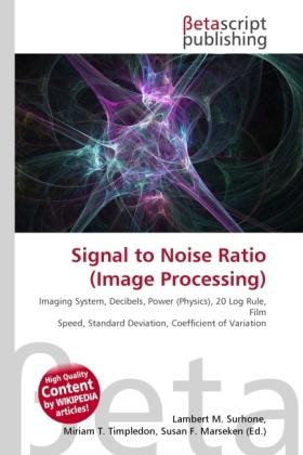 Image du produit Signal to Noise Ratio (Image Processing) (Lambert M. Surhone, Miriam T. Timpledon, Susan F. Marseken, 2010)