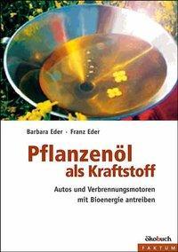 Produktbild Pflanzenöl als Kraftstoff (Deutsch, Barbara Eder, 2006)