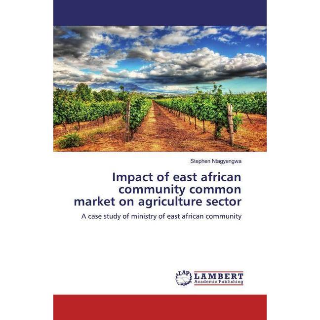 Impact of east african community common market on agriculture sector, Fachbücher von Stephen Ntagyengwa