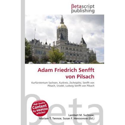 Adam Friedrich Senfft von Pilsach, Fachbücher von Lambert M. Surhone, Miriam T. Timpledon, Susan F. Marseken