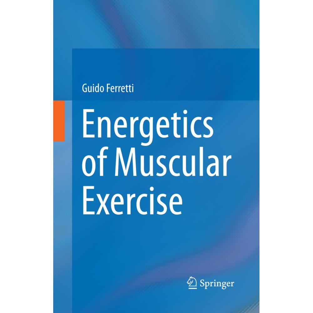 Energetics of Muscular Exercise, Fachbücher von Guido Ferretti