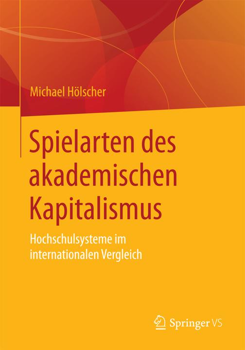 Produktbild Spielarten des akademischen Kapitalismus (Deutsch, Michael Hölscher, 2016)