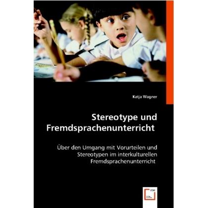Stereotype und Fremdsprachenunterricht, Fachbücher von Katja Wagner