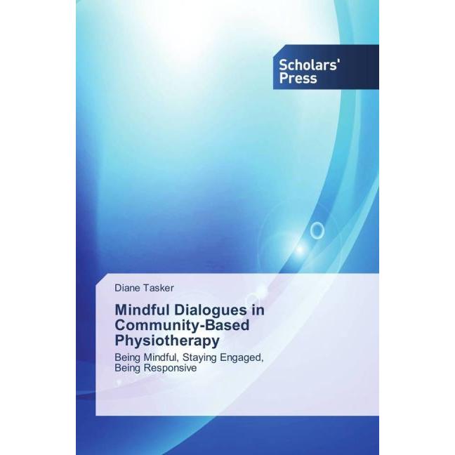 Mindful Dialogues in Community-Based Physiotherapy, Fachbücher von Diane Tasker