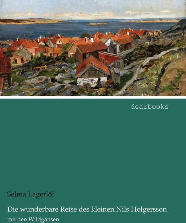 Produktbild Die wunderbare Reise des kleinen Nils Holgersson mit den Wildgänsen (Selma Lagerlöf, Deutsch)
