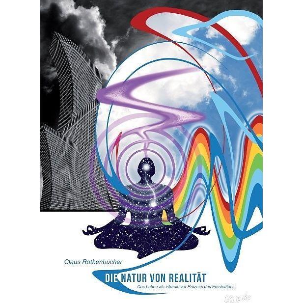 Die Natur von Realität, Ratgeber von Claus Rothenbücher