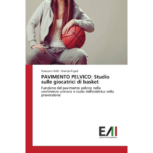 PAVIMENTO PELVICO: Studio sulle giocatrici di basket, Fachbücher von Daniela Frigeri, Francesca Rolli