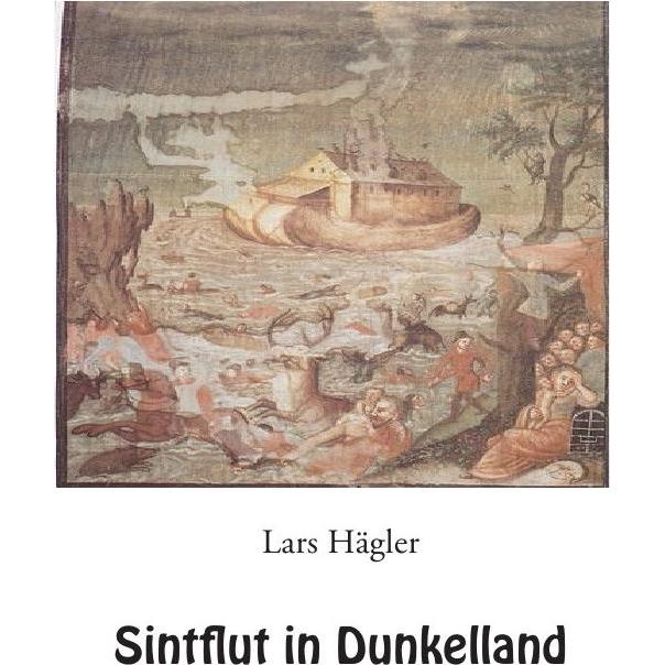 Sintflut in Dunkelland, Belletristik von Lars Hägler