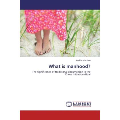 What is manhood?, Fachbücher von Andile Mhlahlo