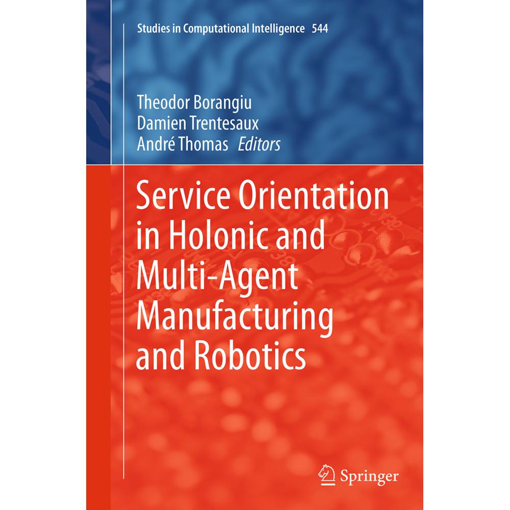 Service Orientation in Holonic and Multi-Agent Manufacturing and Robotics, Fachbücher von Damien Trentesaux, Andre Thoma...