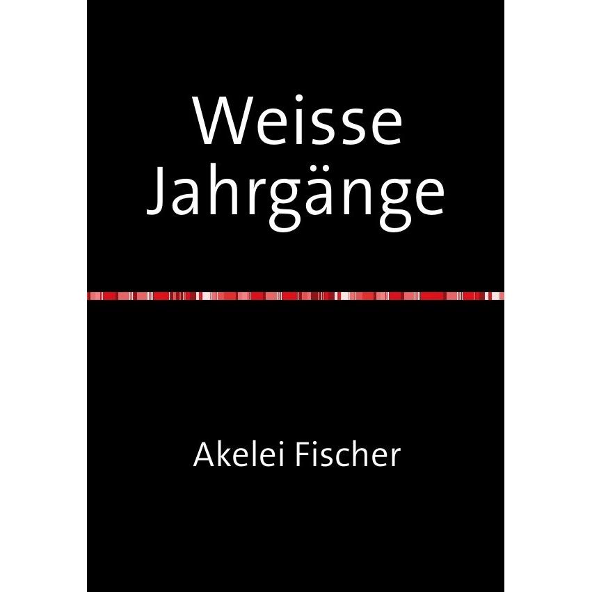 Weisse Jahrgänge, Belletristik von Akelei Fischer