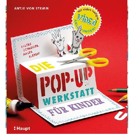 Die Pop-up-Werkstatt für Kinder, Kinderbücher von Antje von Stemm
