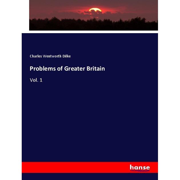 Problems of Greater Britain, Fachbücher von Charles Wentworth Dilke