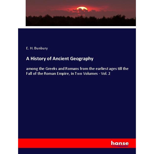 A History of Ancient Geography, Fachbücher von E. H. Bunbury
