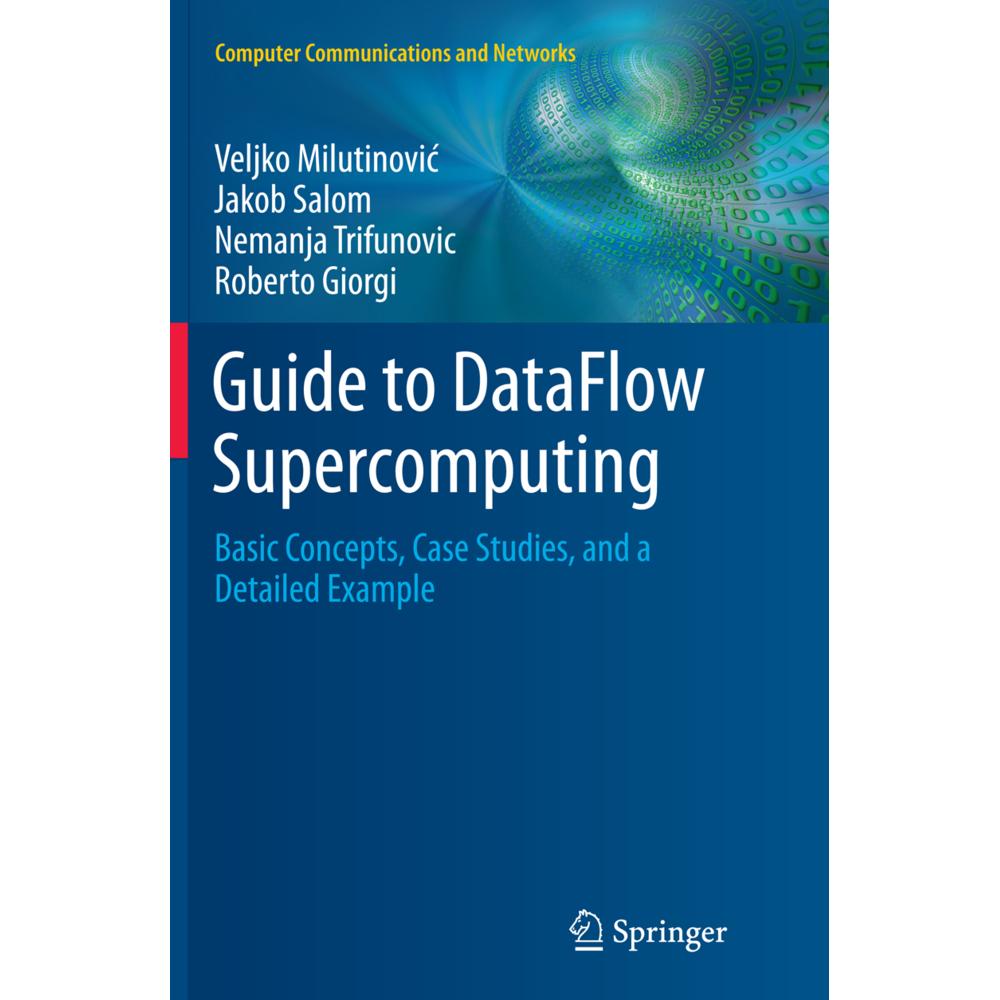 Guide to DataFlow Supercomputing, Fachbücher von Jakob Salom, Veljko Milutinovic, Nemanja Trifunovic, Roberto Giorgi