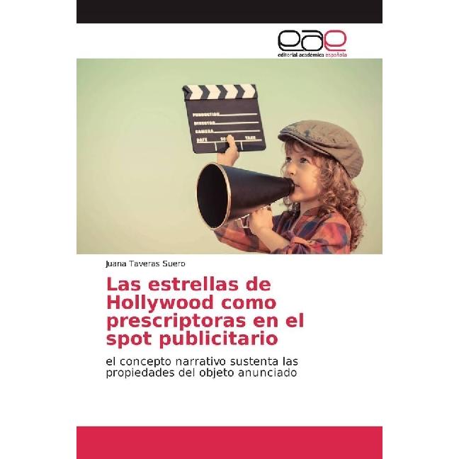 Las estrellas de Hollywood como prescriptoras en el spot publicitario, Fachbücher von Juana Taveras Suero
