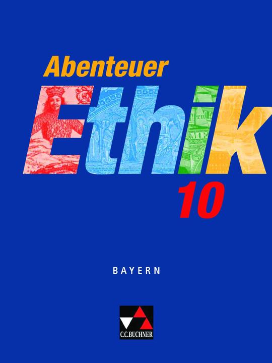 Produktbild Abenteuer Ethik 10 Schülerband Bayern (Deutsch, Ingeborg Arnold, Monika Sänger, Werner Fuss, 2013)