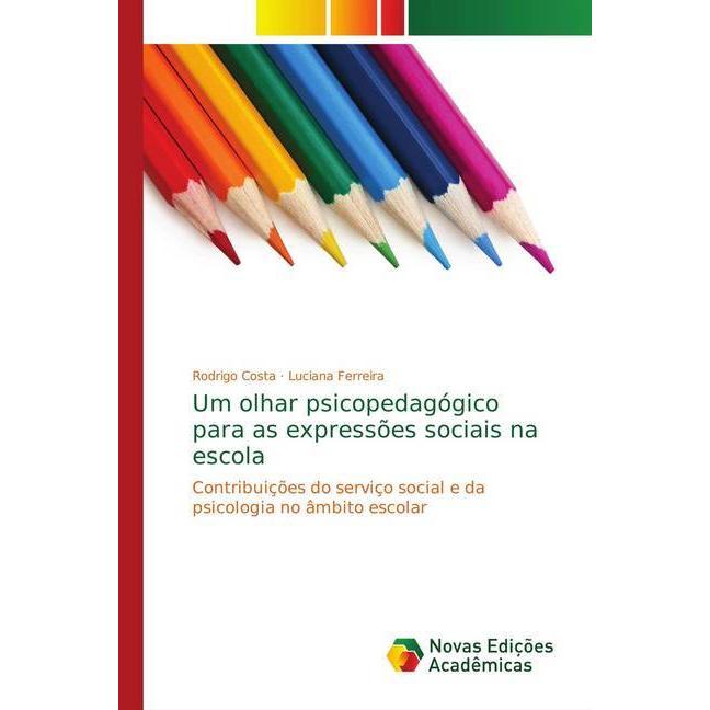 Um olhar psicopedagógico para as expressões sociais na escola, Fachbücher von Rodrigo Costa, Luciana Ferreira