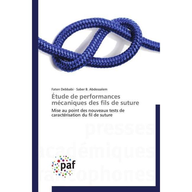 Étude de performances mécaniques des fils de suture, Fachbücher von Faten Debbabi, Saber B. Abdessalem