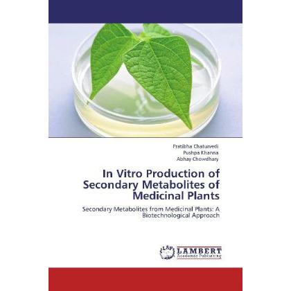 In Vitro Production of Secondary Metabolites of Medicinal Plants, Fachbücher von Pushpa Khanna, Abhay Chowdhary, Pratibh...
