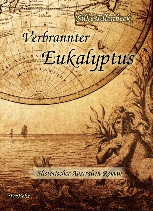 Produktbild Verbrannter Eukalyptus - Historischer Australien-Roman (Deutsch, Silke Ellenbeck, 2013)