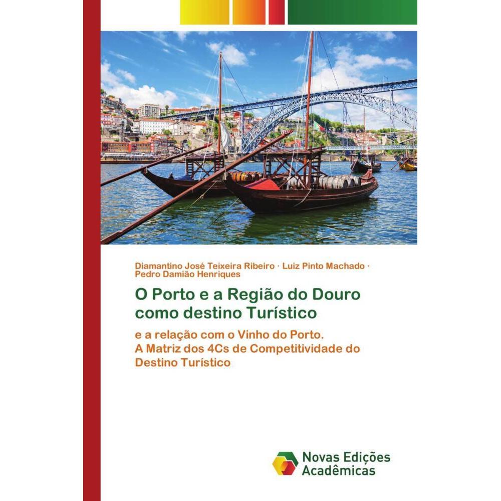 O Porto e a Região do Douro como destino Turístico, Fachbücher von Diamantino José Teixeira Ribeiro, Luiz Pinto Machado,...