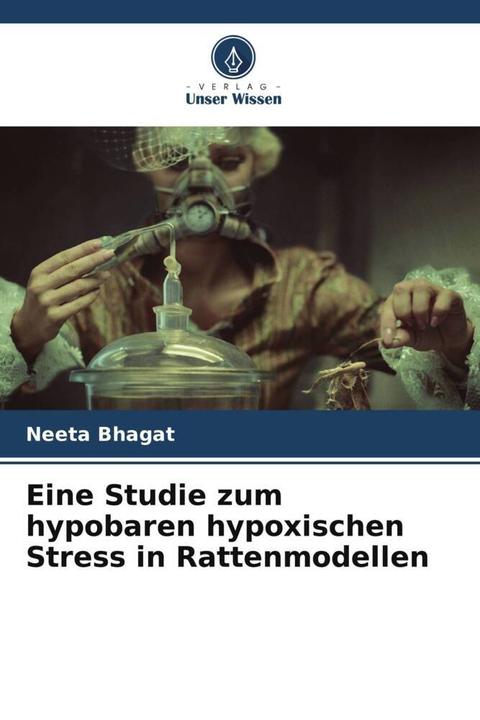 Actual product image Eine Studie zum hypobaren hypoxischen Stress in Rattenmodellen (Neeta Bhagat, 2022)