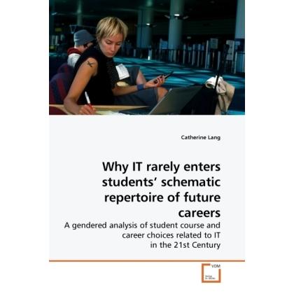 Why IT rarely enters students schematic repertoire of future careers, Fachbücher von Catherine Lang