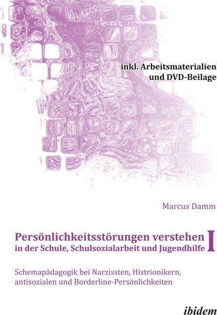Produktbild Persönlichkeitsstörungen verstehen in der Schule, Schulsozialarbeit und Jugendhilfe I (Deutsch, Marcus Damm, 2012)
