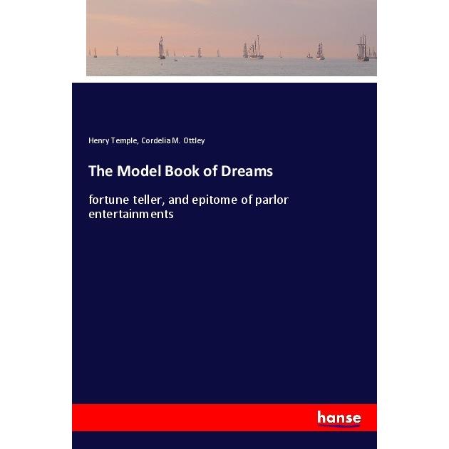 The Model Book of Dreams, Belletristik von Cordelia M. Ottley, Henry Temple