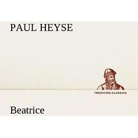 Beatrice, Belletristik von Paul Heyse