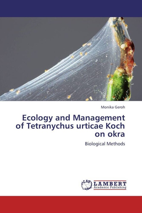 Actual product image Ecology and Management of Tetranychus urticae Koch on okra (German, Monika Geroh, 2012)