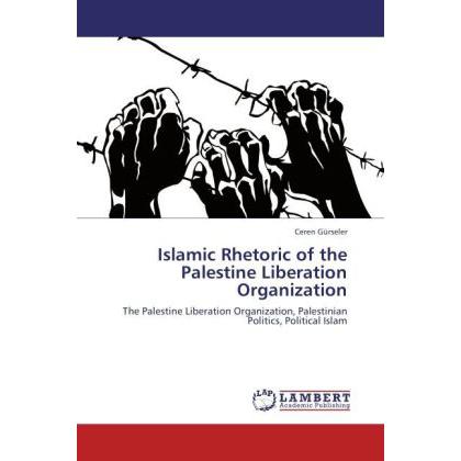 Islamic Rhetoric of the Palestine Liberation Organization, Fachbücher von Ceren Gürseler