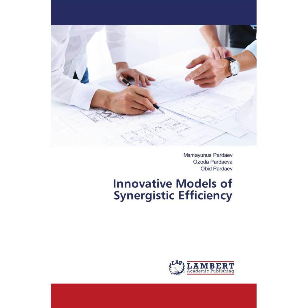 Innovative Models of Synergistic Efficiency, Fachbücher von Obid Pardaev, Mamayunus Pardaev, Ozoda Pardaeva