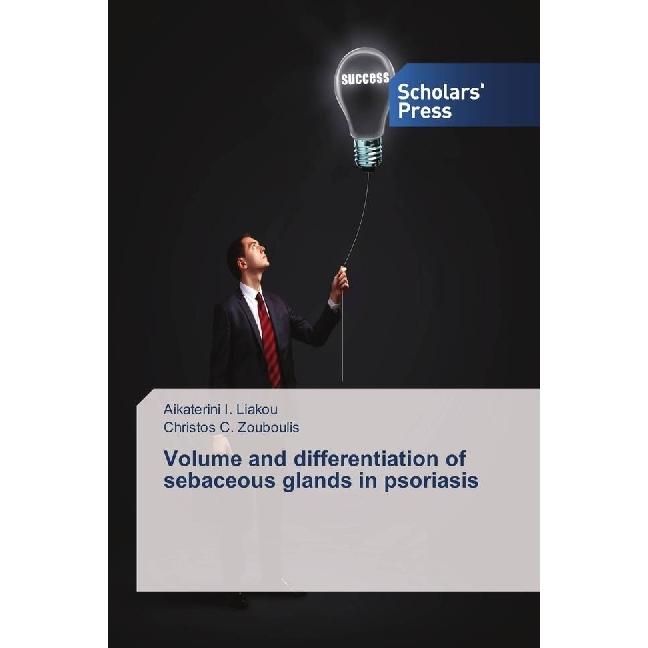 Volume and differentiation of sebaceous glands in psoriasis, Fachbücher von Aikaterini I. Liakou, Christos C. Zouboulis