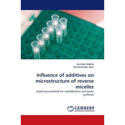 Influence of additives on microstructure of reverse micelles, Fachbücher von Surinder Mehta, Khushwinder Kaur