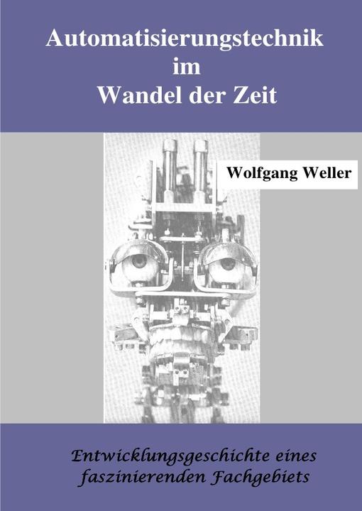 Produktbild Automatisierungstechnik im Wandel der Zeit (Wolfgang Weller, Deutsch)