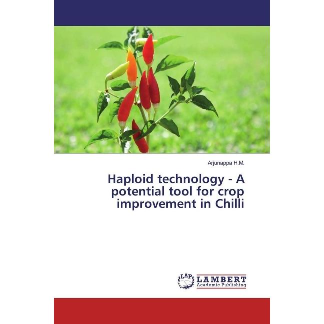 Haploid technology - A potential tool for crop improvement in Chilli, Fachbücher von Arjunappa H.M.