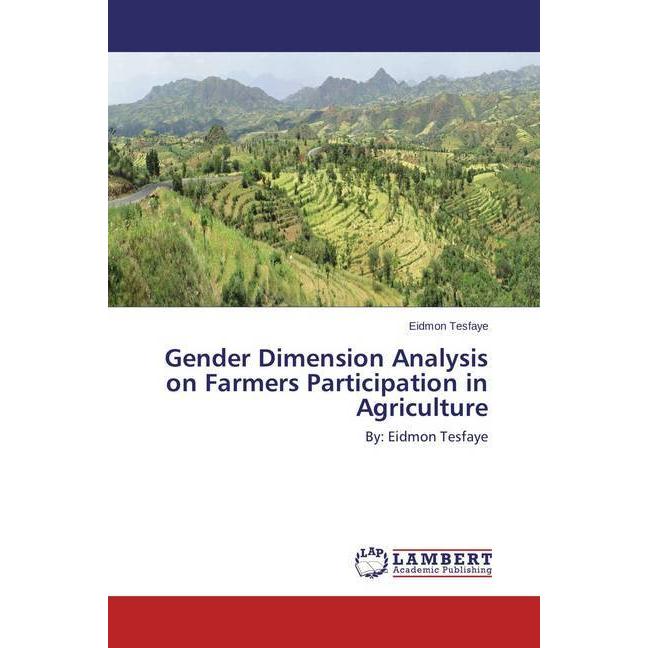 Gender Dimension Analysis on Farmers Participation in Agriculture, Fachbücher