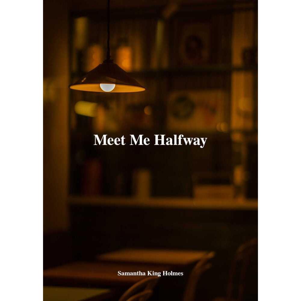 Meet Me Halfway, Belletristik von Samantha King Holmes