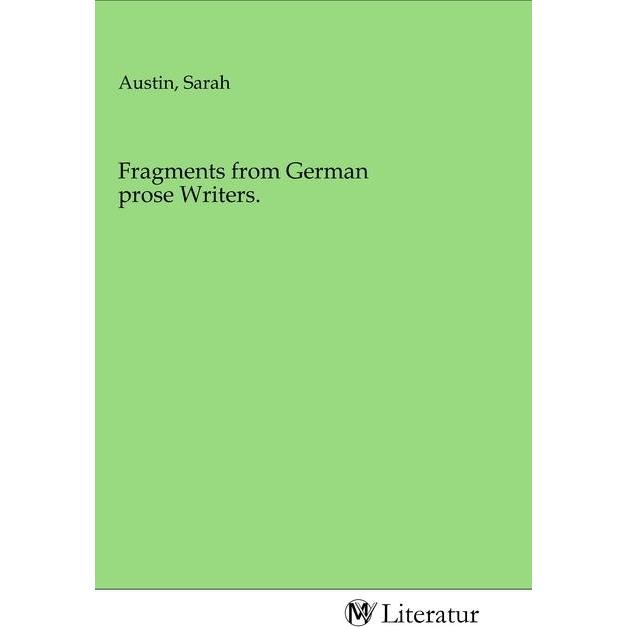 Fragments from German prose Writers., Belletristik