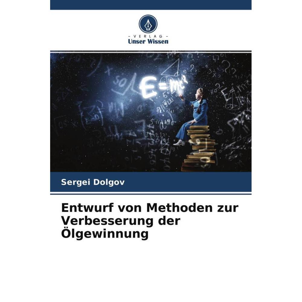 Entwurf von Methoden zur Verbesserung der Ölgewinnung, Fachbücher von Sergei Dolgov