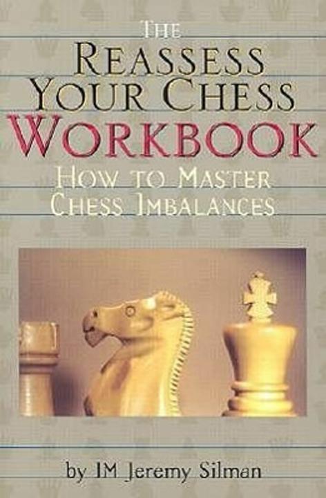 Produktbild The Reassess Your Chess Workbook: How to Master Chess Imbalances (Englisch, Jeremy Silman, 2000)