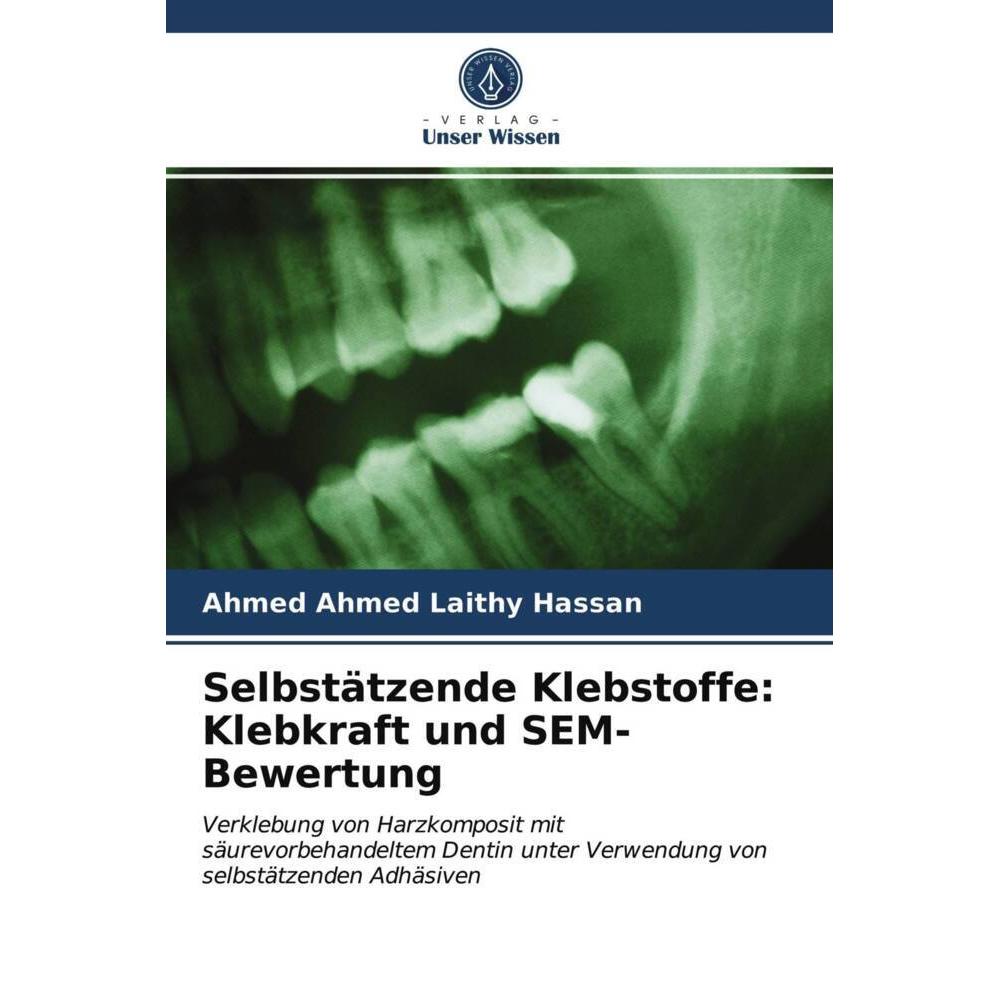 Selbstätzende Klebstoffe: Klebkraft und SEM-Bewertung, Fachbücher von Ahmed Ahmed Laithy Hassan